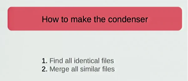 Diagram showing The Condenser concept with two parts: Part 1 removes all duplicate files, Part 2 merges similar files using least compression difference